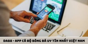 App cá độ bóng đá uy tín nhất Việt Nam