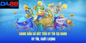 Game bắn cá rút tiền uy tín